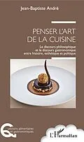 E-Book (epub) Penser l'art de la cuisine von Andre Jean-Baptiste Andre