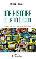 E-Book (epub) Une histoire de la television von Levrier Philippe Levrier