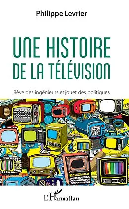 E-Book (epub) Une histoire de la television von Levrier Philippe Levrier