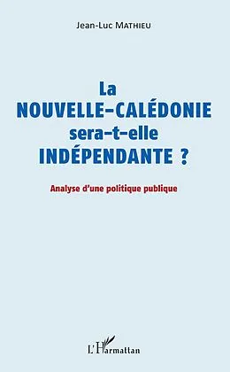E-Book (epub) La Nouvelle-Caledonie sera-t-elle independante ? von Mathieu Jean-Luc Mathieu