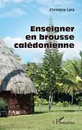 E-Book (epub) Enseigner en brousse caledonienne von Lara Christine Lara