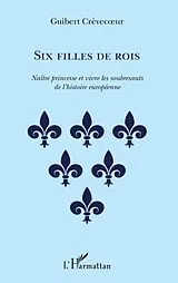 E-Book (epub) Six filles de rois von Crevecoeur Guibert Crevecoeur