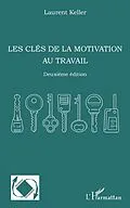 E-Book (epub) Les cles de la motivation au travail von Keller Laurent Keller