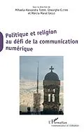 E-Book (epub) Politique et religion au defi de la communication numerique von Tudor Mihaela-Alexandra Tudor