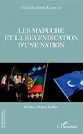 E-Book (epub) Les Mapuche et la revendication d'une nation von Barnier-Khawam Pablo Barnier-Khawam