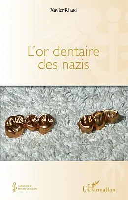 E-Book (epub) L'or dentaire des nazis von Riaud Xavier Riaud