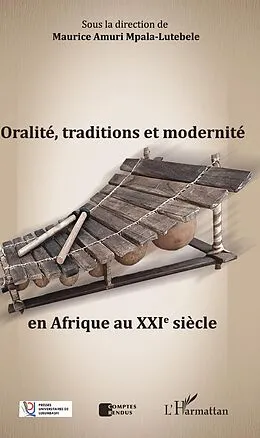 ePUB Oralite, traditions et modernite en Afrique au XXIe siecle von Amuri Mpala-Lutebele Maurice Amuri Mpala-Lutebele