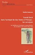 E-Book (epub) Travail force dans l'archipel de Sao Tome et Principe : les servicaes von Umbelina Natalia Umbelina
