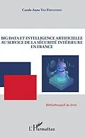 E-Book (epub) Big Data et intelligence artificielle au service de la securite interieure en France von Vaz-Fernandez Carole-Anne Vaz-Fernandez
