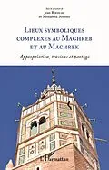 E-Book (epub) Lieux symboliques complexes au Maghreb et au Machrek von Rieucau Jean Rieucau