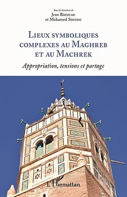 E-Book (epub) Lieux symboliques complexes au Maghreb et au Machrek von Rieucau Jean Rieucau