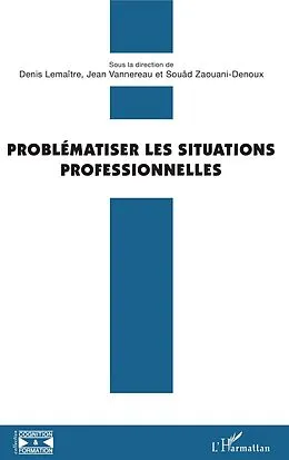 E-Book (epub) Problematiser les situations professionnelles von Lemaitre Denis Lemaitre