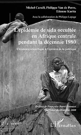 E-Book (epub) L'epidemie de sida occultee en Afrique centrale pendant la decennie 1980 von Carael Michel Carael