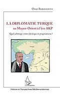 E-Book (epub) La diplomatie turque au Moyen-Orient a l'ere AKP von Babakhouya Omar Babakhouya