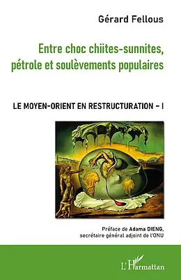 E-Book (epub) Entre choc chiites-sunnites, petrole et soulevements populaires von Fellous Gerard Fellous
