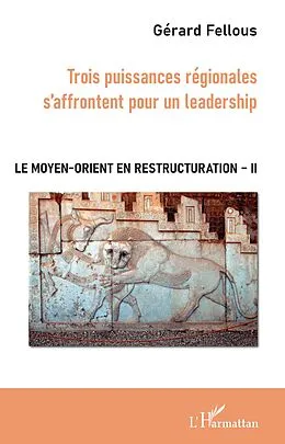 E-Book (epub) Trois puissances regionales s'affrontent pour un leadership von Fellous Gerard Fellous