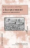 E-Book (epub) L'ile qui meurt. Roman guadeloupeen von Lacascade Renee Lacascade
