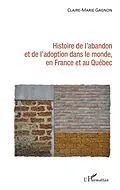 E-Book (epub) Histoire de l'abandon et de l'adoption dans le monde, en France et au Quebec von Gagnon Claire-Marie Gagnon