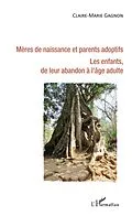 E-Book (epub) Meres de naissance et parents adoptifs. Les enfants de leur abandon a l'age adulte von Gagnon Claire-Marie Gagnon