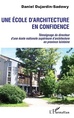 E-Book (epub) Une ecole d'architecture en confidence von Dujardin-Sadowy Daniel Dujardin-Sadowy