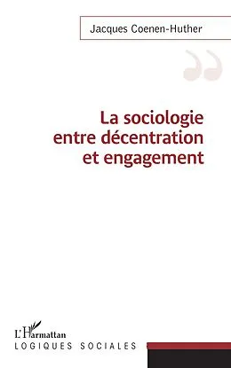 E-Book (epub) Sociologie entre decentration et engagement von Coenen-Huther Jacques Coenen-Huther
