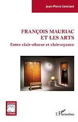 E-Book (epub) Francois Mauriac et les arts von Constant Jean-Pierre Constant