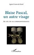 E-Book (epub) Blaise Pascal, un autre visage von Cousin de Ravel Agnes Cousin de Ravel