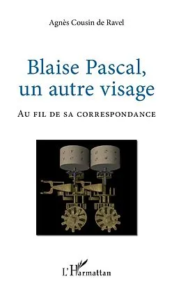 E-Book (epub) Blaise Pascal, un autre visage von Cousin de Ravel Agnes Cousin de Ravel