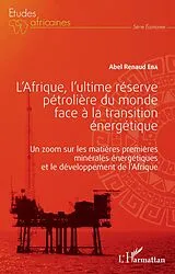E-Book (epub) L'Afrique, l'ultime reserve petroliere du monde face a la transition energetique von Eba Abel Renaud Eba