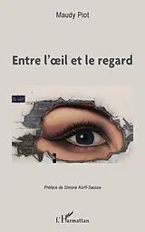 E-Book (epub) Entre l'oeil et le regard von Piot Maudy Piot