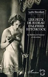 E-Book (epub) Les jeux de rideau d'Alfred Hitchcock von Decobert Lydie Decobert