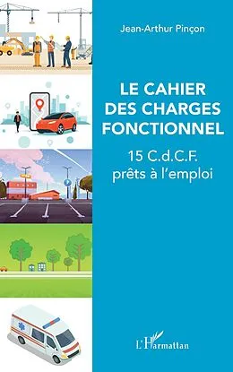 E-Book (epub) Le cahier des charges fonctionnel von Pincon Jean-Arthur Pincon