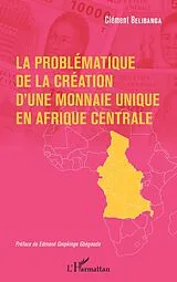 E-Book (epub) La problematique de la creation d'une monnaie unique en Afrique centrale von Belibanga Clement Belibanga