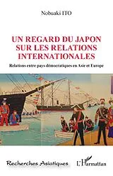 E-Book (epub) Un regard du Japon sur les relations internationales von Ito Nobuaki Ito