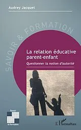 E-Book (epub) La relation educative parent-enfant von Jacquet Audrey Jacquet