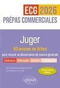 Kartonierter Einband (Kt) Juger. 50  uvres en fiches pour réussir sa dissertation de culture générale - Prépas commerciales ECG / ECT 2026 von Stéphane Arthur, Cyril Morana, Yannick Mouren