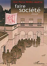  Faire société - Essai von Jean-Pierre Perrin-Martin