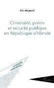 Couverture cartonnée Criminalité, police et sécurité publique en République d'Irlande de Eric Meynard