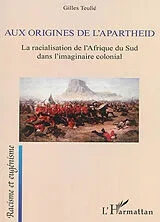  Aux origines de l'apartheid von Teulie gilles