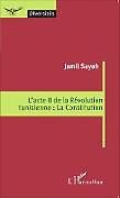 Couverture cartonnée L'acte II de la Révolution tunisienne : La Constitution de Jamil Sayah