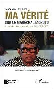 Couverture cartonnée Ma vérité sur le maréchal Mobutu et sur la transition démocratique au Zaïre (1990-1997) de Banza Mukalay Nsungu