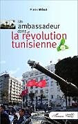 Couverture cartonnée Un ambassadeur dans la révolution tunisienne de Pierre Ménat
