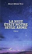 Couverture cartonnée La nuit était notre seule arme de Henri-Michel Yéré