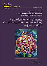  La profession enseignante dans l'université camerounaise; enjeux et défis von Menye Nga Germain Fabrice, Galy mohamadou, Bouba bachir
