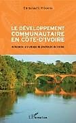 Couverture cartonnée Le développement communautaire en Côte d'Ivoire de Emmanuel Y. N'Goran