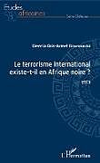 Couverture cartonnée Le terrorisme international existe-t-il en Afrique noire ? de Diensia Oris-Armel Bonhoulou