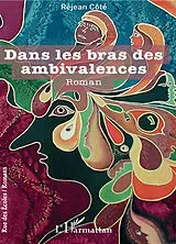 Kartonierter Einband Dans les bras des ambivalences von Réjean Côté