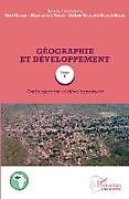Couverture cartonnée Géographie et développement Tome 4 de Céline Yolande Koffie-Bikpo, Téré Gogbe, Mamoutou Toure