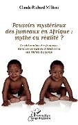 Couverture cartonnée Pouvoirs mystérieux des jumeaux en Afrique : mythe ou réalité ? de Claude-Richard M'Bissa