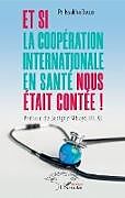 Couverture cartonnée Et si la coopération internationale en santé nous était contée ! de Issakha Diallo